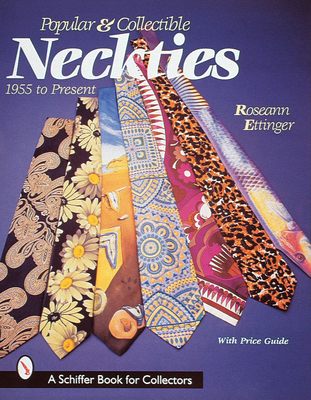 Popular & Collectible Neckties, 1955-Present 0764305166 Book Cover