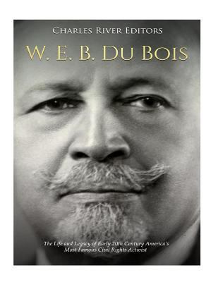 W. E. B. Du Bois: The Life and Legacy of Early ... 1727273524 Book Cover