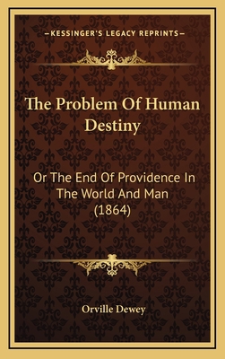 The Problem of Human Destiny: Or the End of Pro... 1165206056 Book Cover