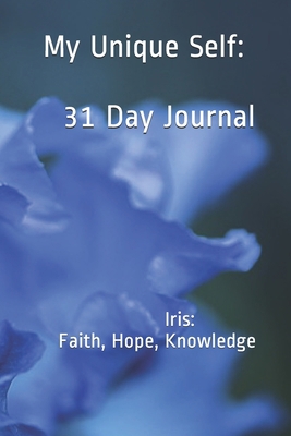 My Unique Self: 31-day Journal: IRIS: Wisdom, H...            Book Cover