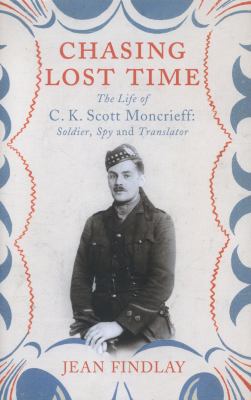 Chasing Lost Time: The Life of C.K. Scott Moncr... 0701181079 Book Cover