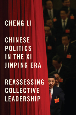 Chinese Politics in the XI Jinping Era: Reassessing Collective Leadership 0815726937 Book Cover