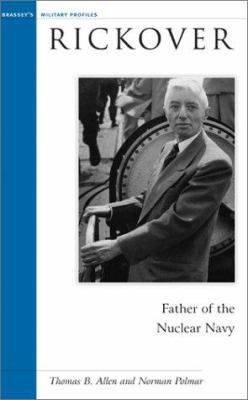 Rickover: Father of the Nuclear Navy 157488445X Book Cover