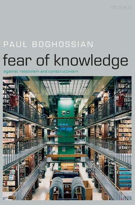 Fear of Knowledge: Against Relativism and Const... 0199230412 Book Cover