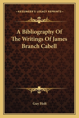 A Bibliography Of The Writings Of James Branch ... 1163151017 Book Cover