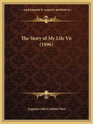 The Story of My Life V6 (1896) 1163992526 Book Cover