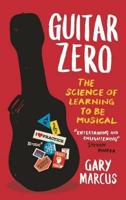 Guitar Zero: The New Musician and the Science o... 185168932X Book Cover