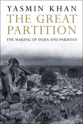 The Great Partition: The Making of India and Pa... 0300143338 Book Cover