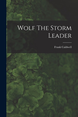 Wolf The Storm Leader 1017802432 Book Cover