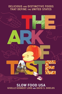 The Ark of Taste: Delicious and Distinctive Foo... 031647732X Book Cover