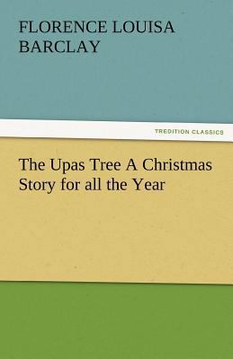 The Upas Tree a Christmas Story for All the Year 3842481454 Book Cover