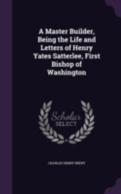 A Master Builder, Being the Life and Letters of... 1346752818 Book Cover