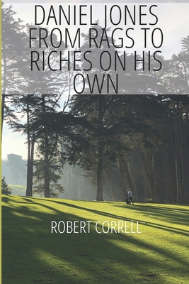 Daniel Jones, from rags to riches on his own            Book Cover