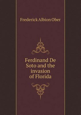 Ferdinand De Soto and the invasion of Florida 5518718241 Book Cover