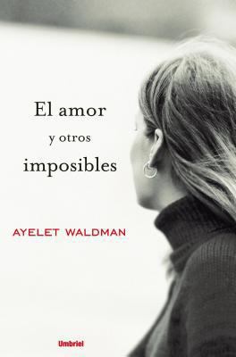 El Amor y Otros Imposibles [Spanish] 8489367175 Book Cover