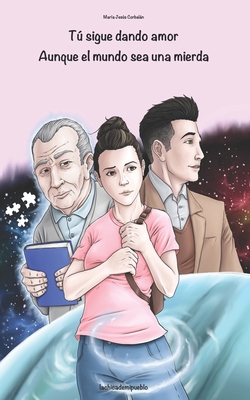 Tú sigue dando amor. Aunque el mundo sea una mi... [Spanish] B08JLXYN1Q Book Cover