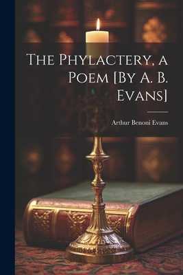 The Phylactery, a Poem [By A. B. Evans] 1021676403 Book Cover