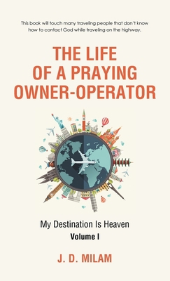 The Life of a Praying Owner-Operator: My Destin... 1512793868 Book Cover