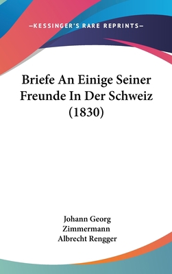 Briefe an Einige Seiner Freunde in Der Schweiz ... [German] 1160649499 Book Cover