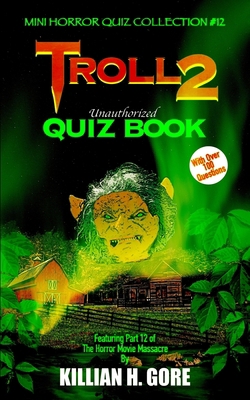 Troll 2 Unauthorized Quiz Book: Mini Horror Qui... B083XTDBRB Book Cover