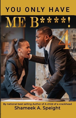 You Only Have Me B***** 4! B0DBP98VD9 Book Cover