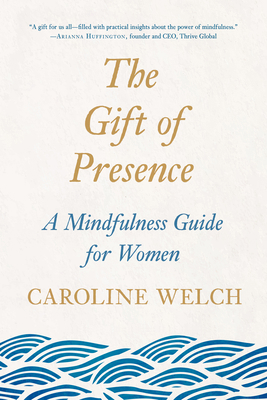 The Gift of Presence: A Mindfulness Guide for W... 0143132148 Book Cover
