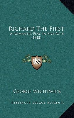 Richard The First: A Romantic Play, In Five Act... 1164840452 Book Cover
