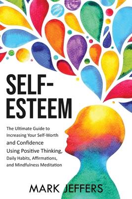 Self-Esteem: The Ultimate Guide to Increasing Y... 1637160917 Book Cover