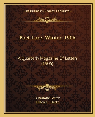 Poet Lore, Winter, 1906: A Quarterly Magazine O... 1165080788 Book Cover