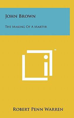 John Brown: The Making Of A Martyr 1258029332 Book Cover