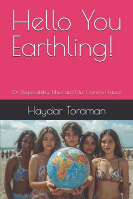Hello You Earthling!: On Responsibility, Ethics... B0FQ43GV1S Book Cover