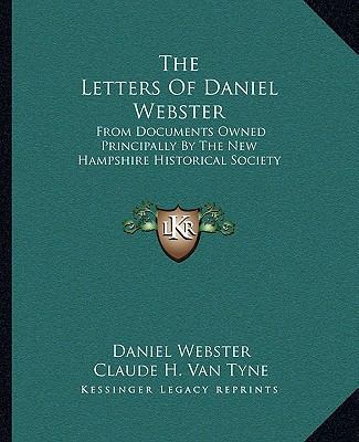 The Letters Of Daniel Webster: From Documents O... 1163312479 Book Cover