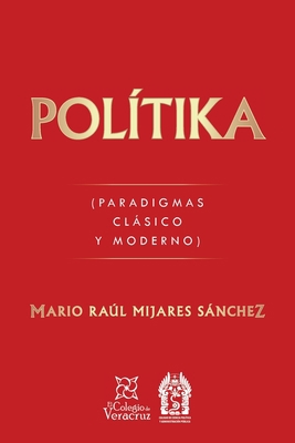 Polítika: (Paradigmas Clásico Y Moderno) [Spanish] 1506533868 Book Cover