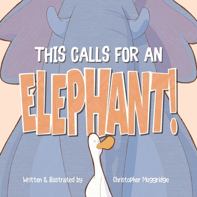 This Calls for an Elephant! 1069075507 Book Cover