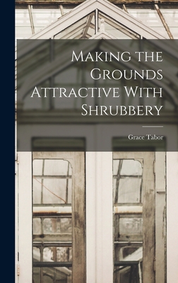 Making the Grounds Attractive With Shrubbery B0BP89MTXW Book Cover