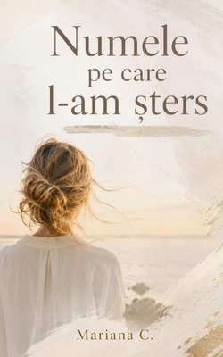 Numele pe care l-am sters [Romanian] B0H2R9D4TB Book Cover