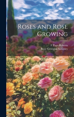 Roses and Rose Growing 1019583142 Book Cover