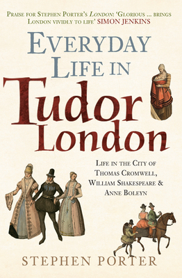 Everyday Life in Tudor London: Life in the City... 1445682842 Book Cover
