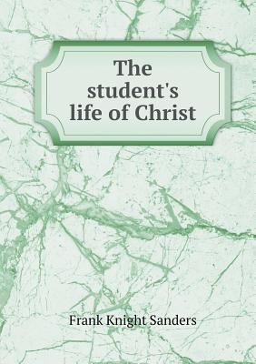 The student's life of Christ 5518907753 Book Cover