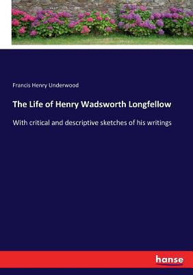 The Life of Henry Wadsworth Longfellow: With cr... 3337097162 Book Cover