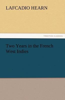 Two Years in the French West Indies 3842462824 Book Cover