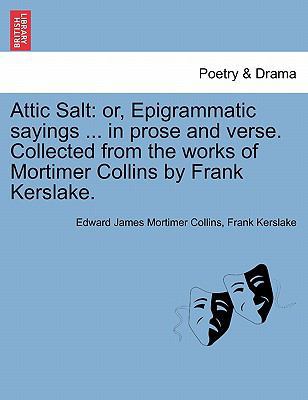 Attic Salt: Or, Epigrammatic Sayings ... in Pro... 124112440X Book Cover