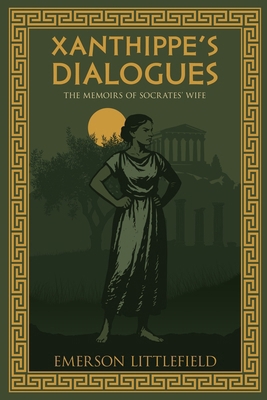 Xanthippe's Dialogues: The Memoirs of Socrates'... B0FG1MPLG8 Book Cover