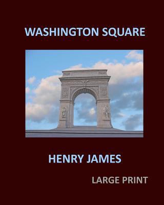 WASHINGTON SQUARE HENRY JAMES Large Print: Larg... [Large Print] 1974613577 Book Cover