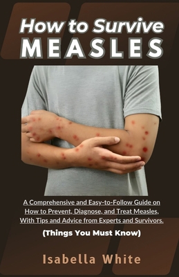 How to Survive Measles: A Comprehensive and Eas... B0CVBLXKYY Book Cover