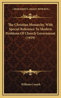 The Christian Monarchy, With Special Reference ... 1168787734 Book Cover