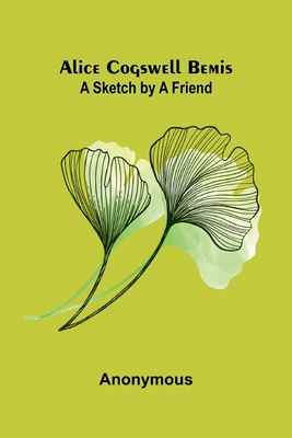 Alice Cogswell Bemis: A Sketch by a Friend 9366389767 Book Cover