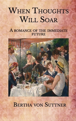 Paperback When Thoughts Will Soar: A romance of the immediate future Book
