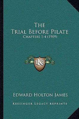 The Trial Before Pilate: Chapters 1-4 (1909) 1166308294 Book Cover