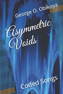 Asymmetric Voids: Coded Songs B0932BG2TJ Book Cover